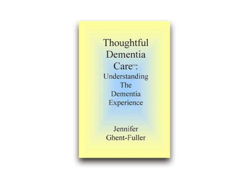12Oaks-3 Thoughtful Dementia Care- Understanding the Dementia Experience